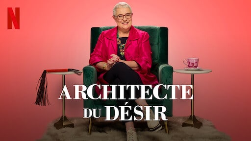 Architecte Du désir : La Nouvelle Série Hot de  Netflix